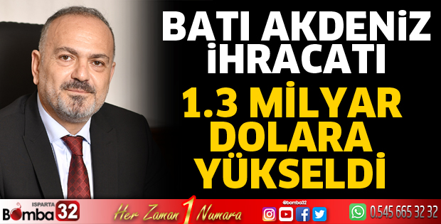 Batı Akdeniz ihracatı 1,3 milyar dolara yükseldi