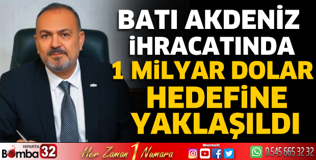 Batı Akdeniz İhracatında 1 Milyar Dolar Hedefine Yaklaşıldı