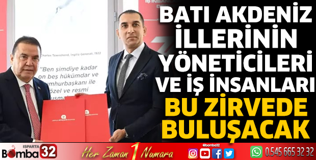 Batı Akdeniz illerinin yöneticileri ve iş insanları bu zirvede buluşacak