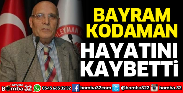 Bayram Kodaman vefat etti