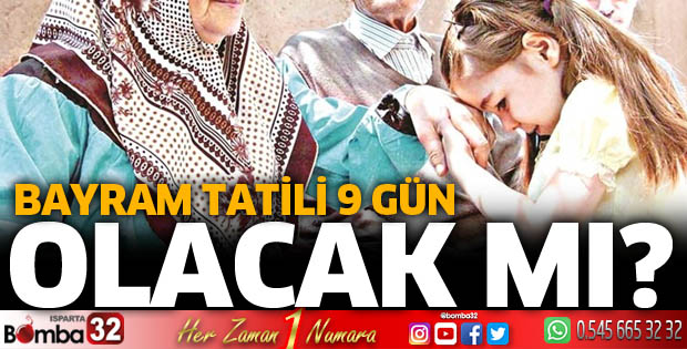 Bayram tatili 9 gün olacak mı?