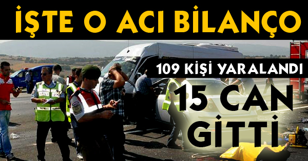 Bayram Tatili Kazalarla Başladı: 15 Ölü, 109 Yaralı