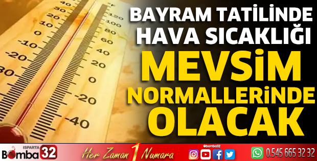 Bayram tatilinde hava sıcaklığı mevsim normallerinde olacak