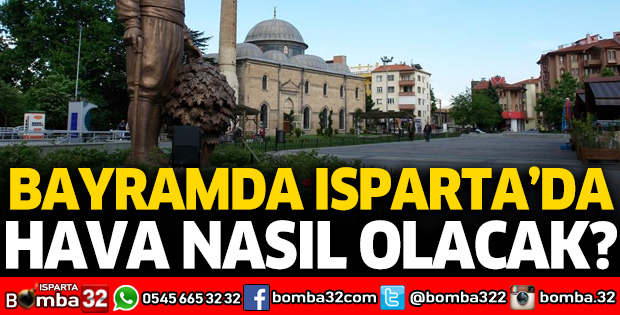 Bayramda Isparta'da hava nasıl olacak?