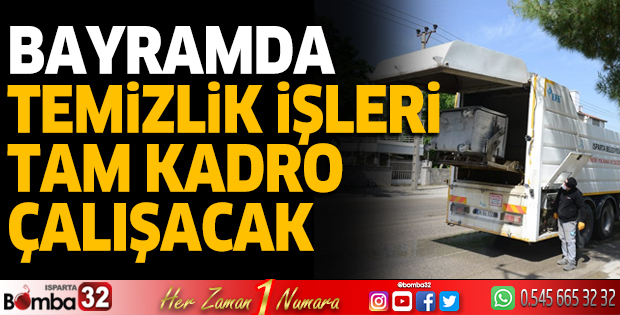 Bayramda temizlik işleri tam kadro çalışacak