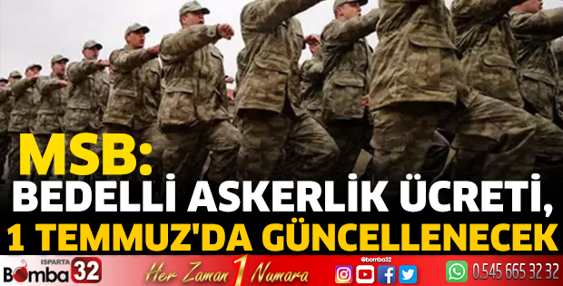 Bedelli askerlik ücreti, 1 Temmuz'da güncellenecek