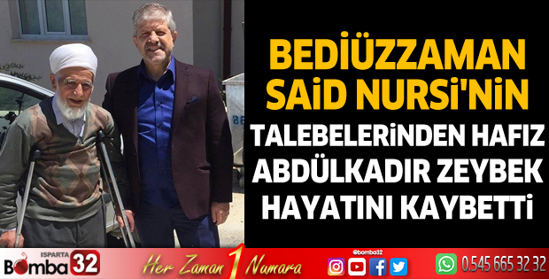Bediüzzaman Said Nursi'nin talebelerinden Hafız Abdülkadir Zeybek hayatını kaybetti