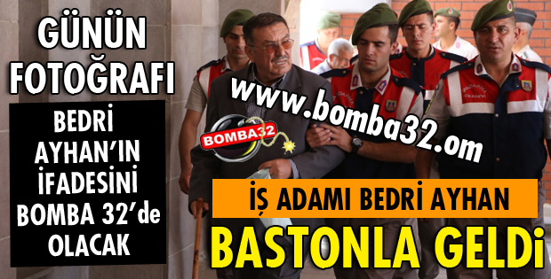 BEDRİ AYHAN BASTONLA GELDİ