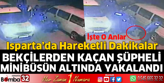 Bekçilerden kaçan şüpheli minibüsün altında yakalandı