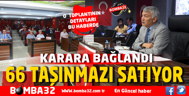 BELEDİYE, 66 TAŞINMAZI SATIYOR