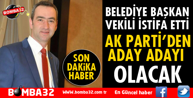 BELEDİYE BAŞKAN VEKİLİ İSTİFA ETTİ