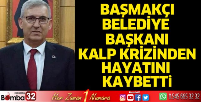 Belediye başkanı, kalp krizinden hayatını kaybetti