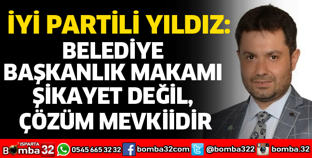 BELEDİYE BAŞKANLIK MAKAMI ŞİKAYET DEĞİL ÇÖZÜM MEVKİİDİR