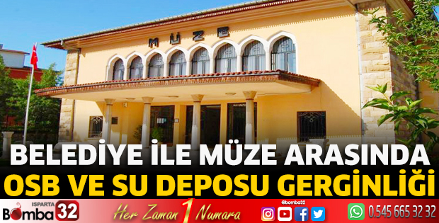 Belediye ile Müze arasında OSB ve Su Deposu gerginliği