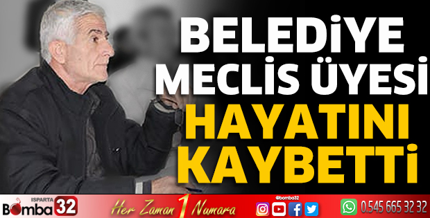 Belediye meclis üyesi hayatını kaybetti