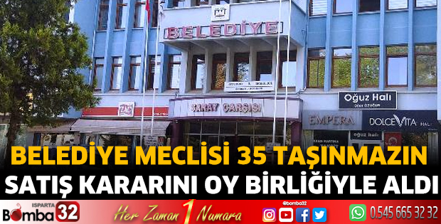 Belediye Meclisi 35 taşınmazın satış kararını oy birliğiyle aldı