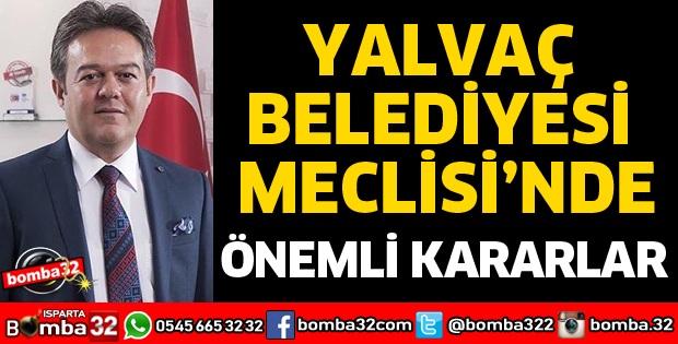 BELEDİYE MECLİSİNDE ÖNEMLİ KARARLAR
