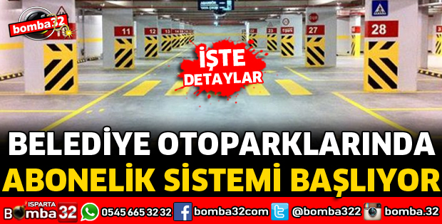 BELEDİYE OTOPARKLARINDA ABONELİK SİSTEMİ BAŞLIYOR