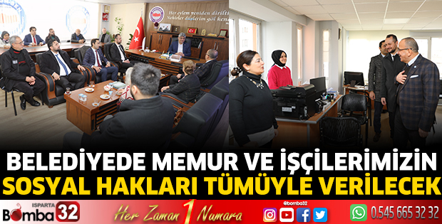 Belediyede memur ve işçilerimizin sosyal hakları tümüyle verilecek 