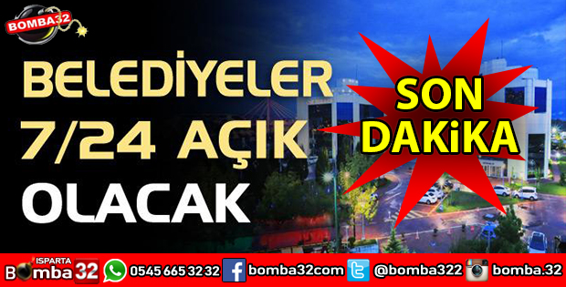 BELEDİYELER 7 GÜN 24 SAAT AÇIK KALACAK