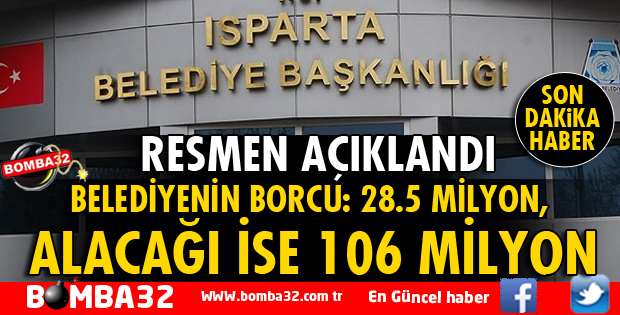 BELEDİYENİN BORCU 28 MİLYON ALACAĞI 106 MİLYON