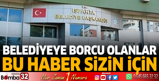 Belediyeye borcu olanlar dikkat!