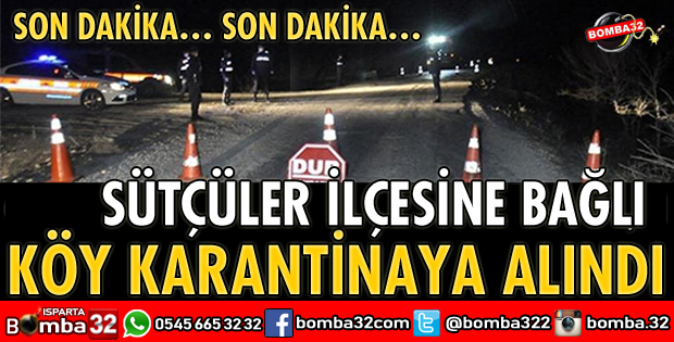 BELENCE KÖYÜ KARANTİNAYA ALINDI