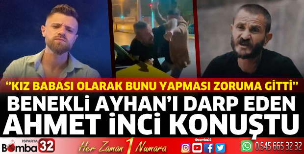 Benekli Ayhan’ı darp eden Ahmet İnci konuştu