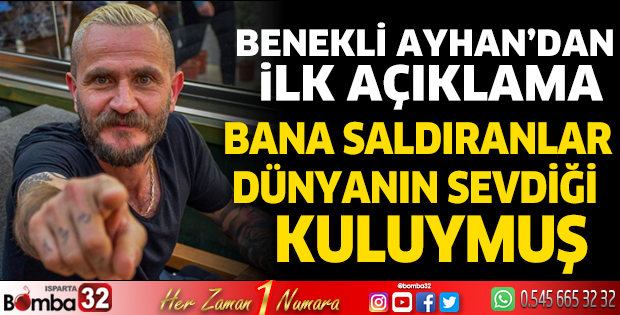 Benekli Ayhan'dan ilk açıklama geldi