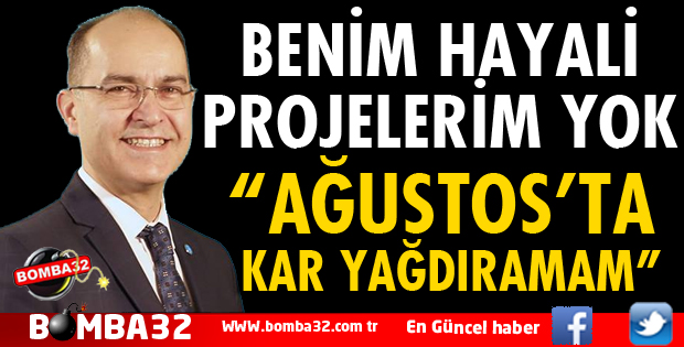 BENİM HAYALİ PROJELERİM YOK