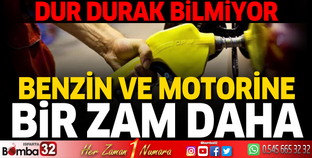 Benzin ve motorine bir zam daha