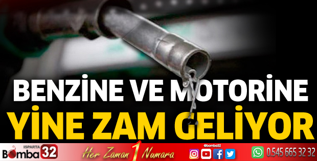 Benzin ve motorine yine zam geliyor