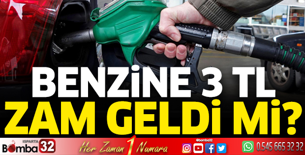 Benzine 3 TL zam geldi mi? Gelecek mi?