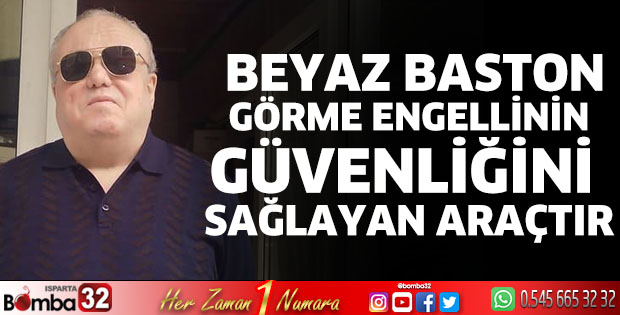 Beyaz baston görme engellinin güvenliğini sağlayan araçtır