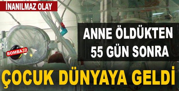 Beyin ölümü gerçekleşen annenin 55 gün sonra bebeği doğdu