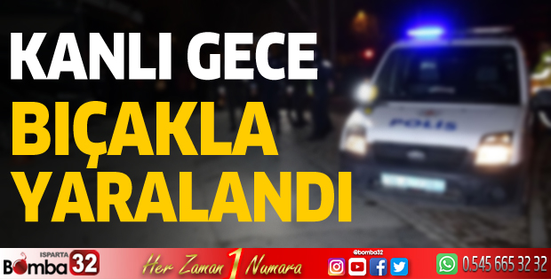 Ispartadaki kavgada bir kişi yaralandı
