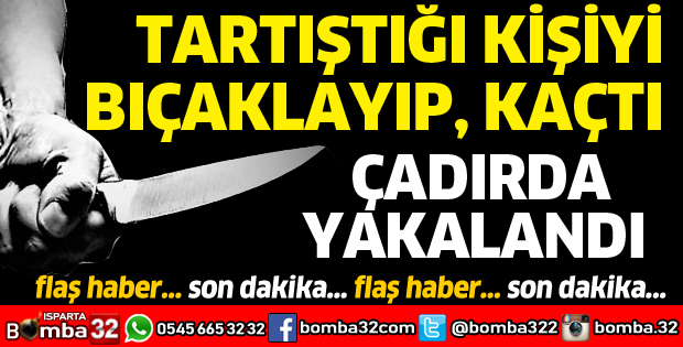 BIÇAKLA YARALAYIP, KAÇTI