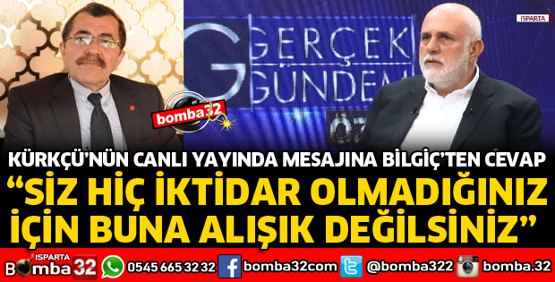 BİLGİÇ CANLI YAYINDA KÜRKÇÜ'YE CEVAP VERDİ