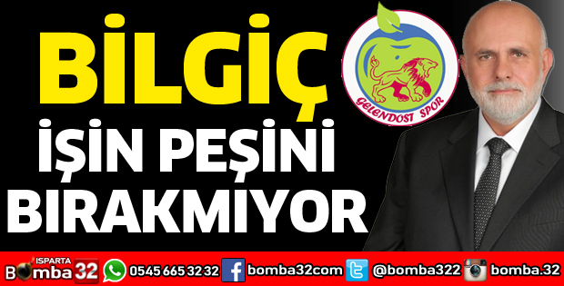 BİLGİÇ İŞİN PEŞİNİ BIRAKMIYOR