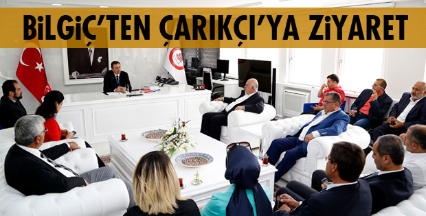 BİLGİÇ, REKTÖR ÇARIKÇI’YI ZİYARET ETTİ