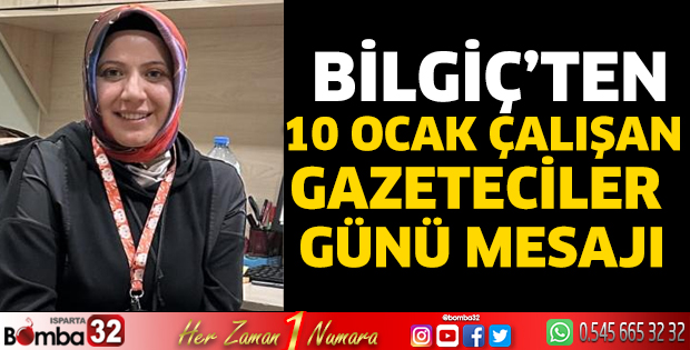 Bilgiç’ten 10 Ocak Çalışan Gazeteciler Günü mesajı