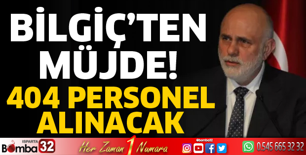 Bilgiç’ten müjde! 404 personel alınacak