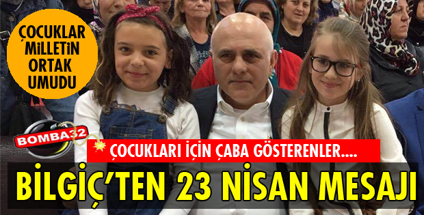 BİLGİÇ'TEN 23 NİSAN MESAJI