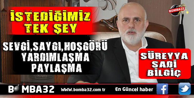 BİLGİÇ'TEN BU GÜNÜN GÜZELLİĞİNE YAKIŞAN ANLAM DOLU SÖZLER