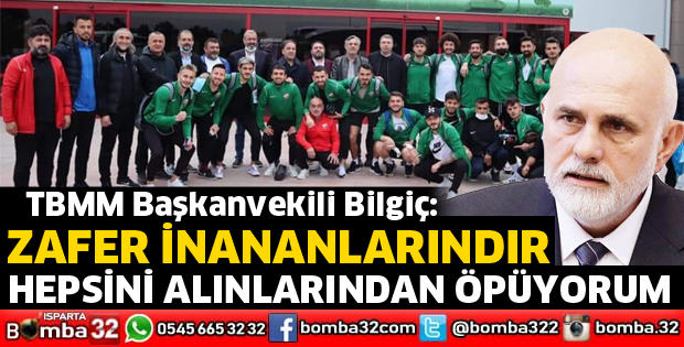 Bilgiç'ten Isparta 32 Spor'a tebrik mesajı