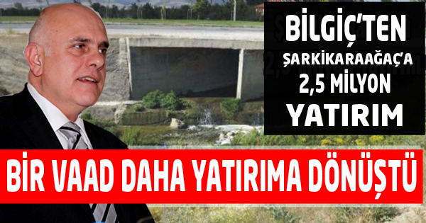 Bilgiç'ten Şarkikaraağaç'a 2,5 Milyon Yatırım