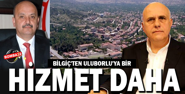 Bilgiç'ten Uluborlu'ya bir hizmet daha