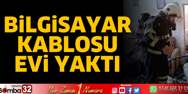 Bilgisayar kablosu evi yaktı