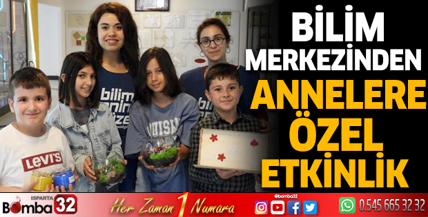 Bilim merkezinden annelere özel etkinlik