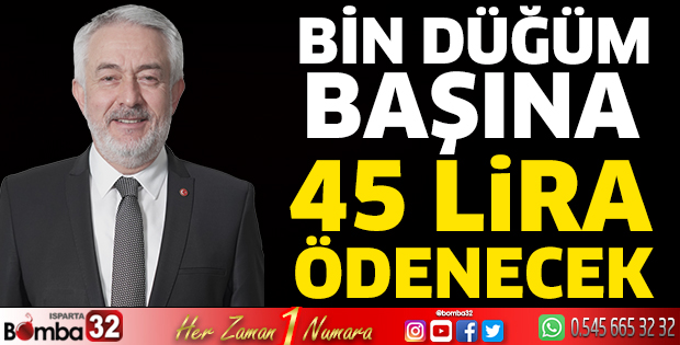 Bin düğüm başına 45 lira ödenecek  